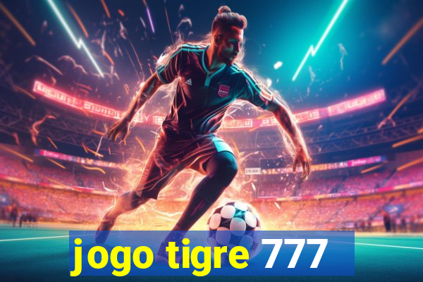 jogo tigre 777 - Cemstoretec